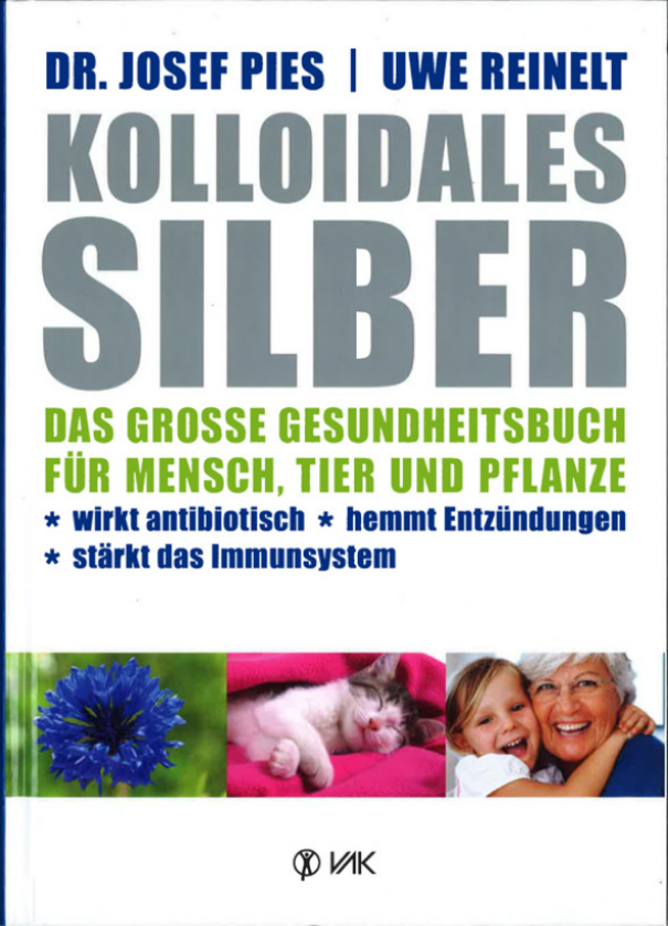 Kolloidales Silber - das große Gesundheitsbuch für Mensch, Tier und Pflanze